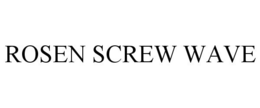 ROSEN SCREW WAVE trademark