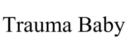 TRAUMA BABY trademark