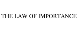 THE LAW OF IMPORTANCE trademark