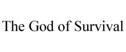 THE GOD OF SURVIVAL trademark