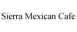SIERRA MEXICAN CAFE trademark