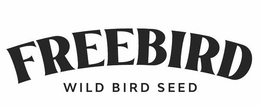 FREEBIRD WILD BIRD SEED trademark
