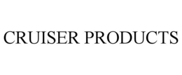 CRUISER PRODUCTS trademark