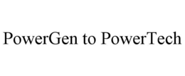 POWERGEN TO POWERTECH trademark