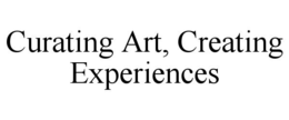 CURATING ART, CREATING EXPERIENCES trademark