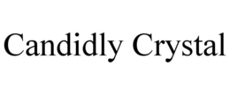 CANDIDLY CRYSTAL trademark