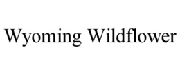 WYOMING WILDFLOWER trademark
