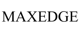 MAXEDGE trademark