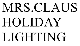 MRS.CLAUS HOLIDAY LIGHTING trademark