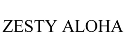 ZESTY ALOHA trademark