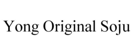 YONG ORIGINAL SOJU trademark