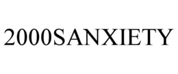 2000SANXIETY trademark