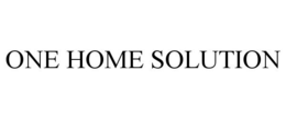 ONE HOME SOLUTION trademark