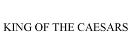 KING OF THE CAESARS trademark
