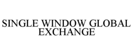 SINGLE WINDOW GLOBAL EXCHANGE trademark
