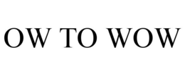 OW TO WOW trademark