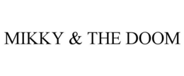 MIKKY & THE DOOM trademark