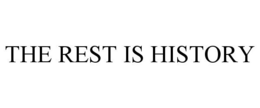 THE REST IS HISTORY trademark