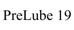 PRELUBE 19 trademark