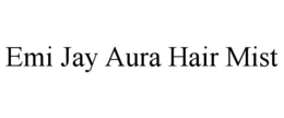 EMI JAY AURA HAIR MIST trademark