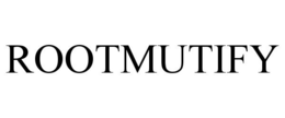 ROOTMUTIFY trademark