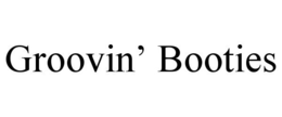 GROOVIN' BOOTIES trademark