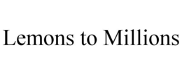 LEMONS TO MILLIONS trademark