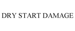 DRY START DAMAGE trademark