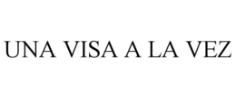UNA VISA A LA VEZ trademark