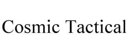 COSMIC TACTICAL trademark