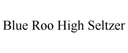 BLUE ROO HIGH SELTZER trademark
