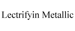 LECTRIFYIN METALLIC trademark