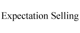 EXPECTATION SELLING trademark