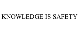 KNOWLEDGE IS SAFETY trademark