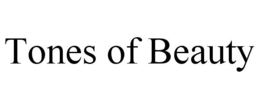 TONES OF BEAUTY trademark