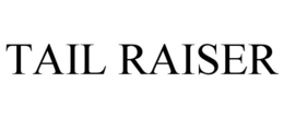 TAIL RAISER trademark
