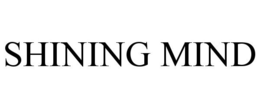 SHINING MIND trademark