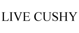 LIVE CUSHY trademark