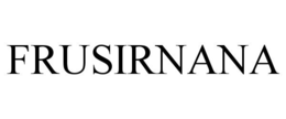 FRUSIRNANA trademark