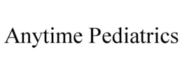 ANYTIME PEDIATRICS trademark
