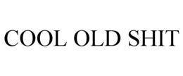 COOL OLD SHIT trademark