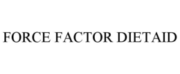 FORCE FACTOR DIETAID trademark