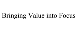 BRINGING VALUE INTO FOCUS trademark