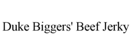 DUKE BIGGERS' BEEF JERKY trademark