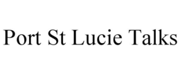 PORT ST LUCIE TALKS trademark