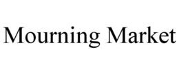 MOURNING MARKET trademark