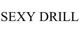SEXY DRILL trademark