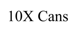 10X CANS trademark
