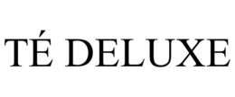 TÉ DELUXE trademark