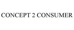 CONCEPT 2 CONSUMER trademark
